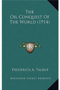 The Oil Conquest Of The World (1914)