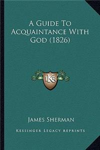 A Guide To Acquaintance With God (1826)