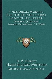 A Preliminary Working Plan for the Public Forest Tract of the Insular Lumber Company