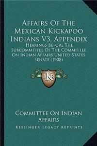 Affairs of the Mexican Kickapoo Indians V3, Appendix