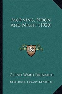 Morning, Noon and Night (1920)