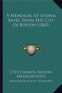 Memorial Of Joshua Bates, From The City Of Boston (1865)