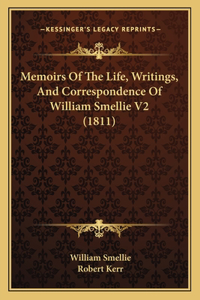 Memoirs Of The Life, Writings, And Correspondence Of William Smellie V2 (1811)