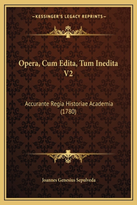 Opera, Cum Edita, Tum Inedita V2