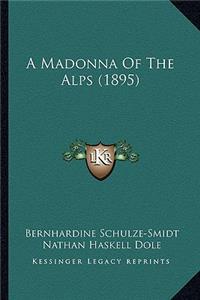 A Madonna Of The Alps (1895)