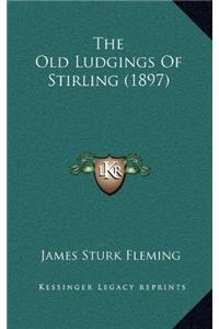 The Old Ludgings Of Stirling (1897)