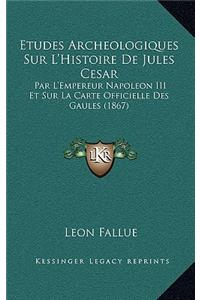 Etudes Archeologiques Sur L'Histoire De Jules Cesar