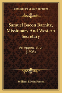 Samuel Bacon Barnitz, Missionary And Western Secretary