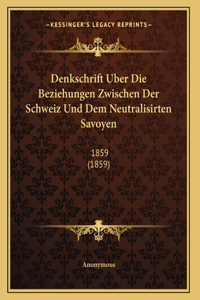 Denkschrift Uber Die Beziehungen Zwischen Der Schweiz Und Dem Neutralisirten Savoyen