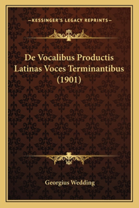 De Vocalibus Productis Latinas Voces Terminantibus (1901)