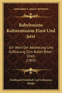 Babyloniens Kulturmission Einst Und Jetzt