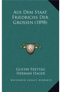 Aus Dem Staat Friedrichs Der Grossen (1898)