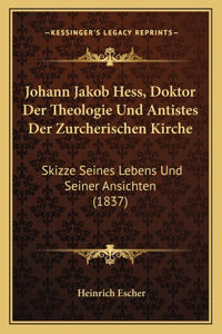 Johann Jakob Hess, Doktor Der Theologie Und Antistes Der Zurcherischen Kirche