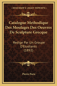 Catalogue Methodique Des Moulages Des Oeuvres De Sculpture Grecque