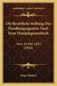 Die Rechtliche Stellung Des Handlungsagenten Nach Dem Handelsgesetzbuch