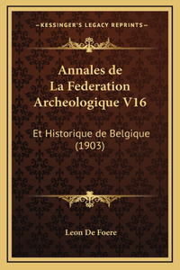 Annales de La Federation Archeologique V16