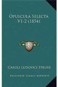 Opuscula Selecta V1-2 (1854)