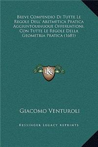 Breve Compendio Di Tutte Le Regole Dell' Aritmetica Pratica Aggiuntouinuoue Offeruationi, Con Tutte Le Regole Della Geometria Pratica (1681)