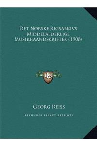 Det Norske Rigsarkivs Middelalderlige Musikhaandskrifter (1908)