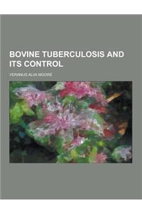 Bovine Tuberculosis and Its Control