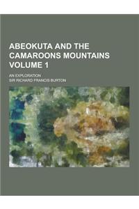 Abeokuta and the Camaroons Mountains; An Exploration Volume 1