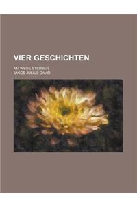 Vier Geschichten; Am Wege Sterben