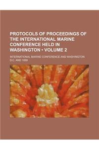 Protocols of Proceedings of the International Marine Conference Held in Washington (Volume 2)