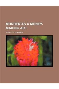 Murder as a Money-Making Art
