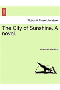 City of Sunshine. a Novel.