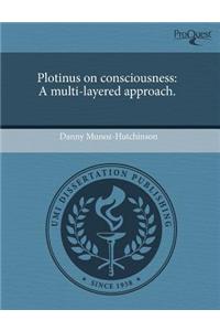 Plotinus on Consciousness: A Multi-Layered Approach
