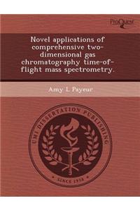 Novel Applications of Comprehensive Two-Dimensional Gas Chromatography Time-Of-Flight Mass Spectrometry
