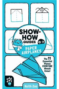 Show-How Guides: Paper Airplanes