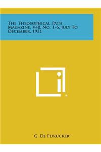 The Theosophical Path Magazine, V40, No. 1-6, July to December, 1931