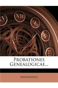 Probationes Genealogicae...