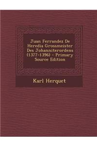 Juan Ferrandez de Heredia Grossmeister Des Johanniterordens (1377-1396)