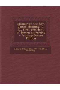 Memoir of the REV. James Manning, D. D., First President of Brown University