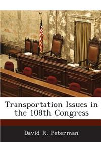 Transportation Issues in the 108th Congress