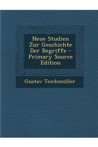 Neue Studien Zur Geschichte Der Begriffe