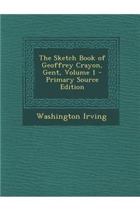 The Sketch Book of Geoffrey Crayon, Gent, Volume 1