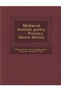 Mediaeval Scottish Poetry ..