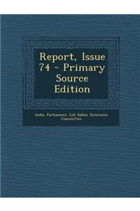 Report, Issue 74 (Primary Source)