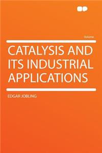 Catalysis and Its Industrial Applications