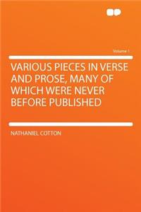 Various Pieces in Verse and Prose, Many of Which Were Never Before Published Volume 1