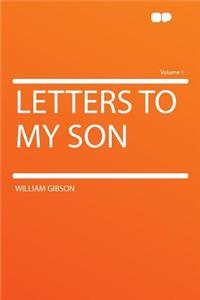 Letters to My Son Volume 1