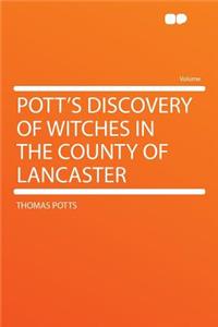 Pott's Discovery of Witches in the County of Lancaster