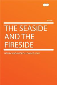 The Seaside and the Fireside