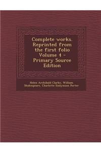 Complete Works. Reprinted from the First Folio Volume 4