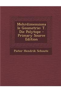 Mehrdimensionale Geometrie: T. Die Polytope