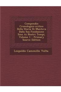 Compendio Cronologico-Critico Della Storia Di Mantova Dalla Sua Fondazione Sino AI Nostri Tempi, Volume 1 - Primary Source Edition