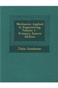 Mechanics Applied to Engineering, Volume 1